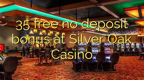 silver oak casino no deposit codes
